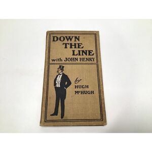 1901 Down the Line with John Henry by Hugh McHugh Published by G W Dillingham Co